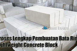 Proses Lengkap Pembuatan Bata Ringan Lightweight Concrete Block